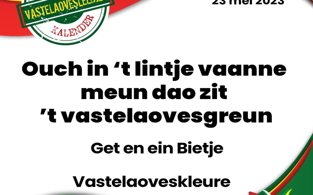Ouch in ’t lintje vaanne meun dao zit ’t vastelaovesgreun