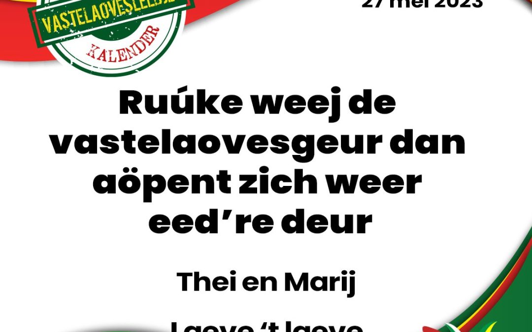 Ruúke weej de vastelaovesgeur dan aöpent zich weer eed’re deur