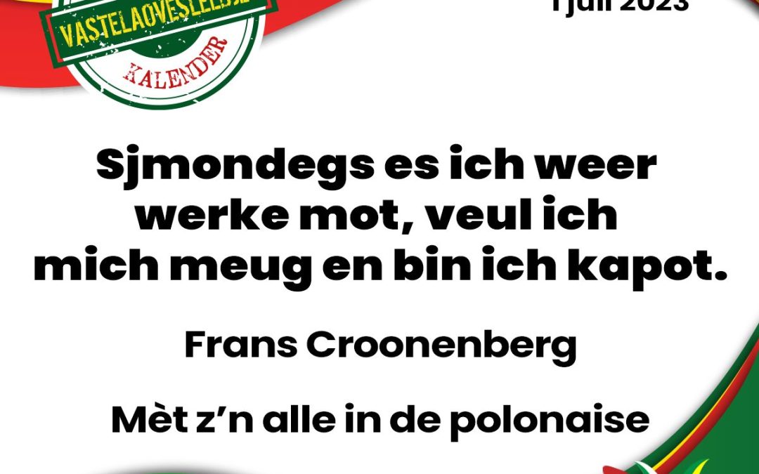 Sjmondegs es ich weer werke mot, veul ich mich meug en bin ich kapot.