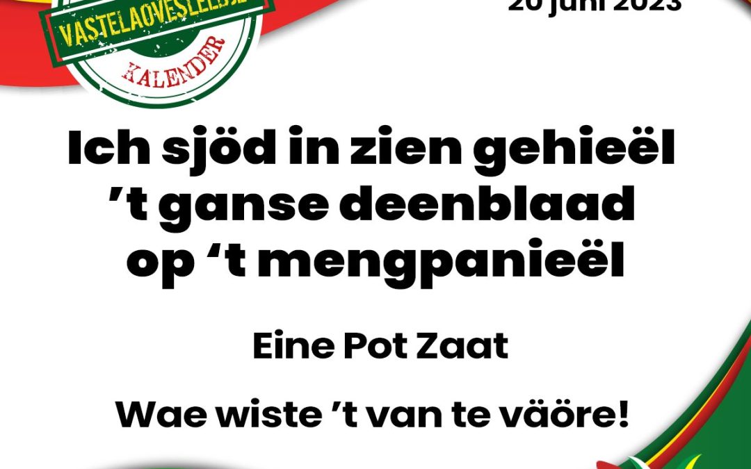 Ich sjöd in zien gehieël ’t ganse deenblaad op ’t mengpanieël