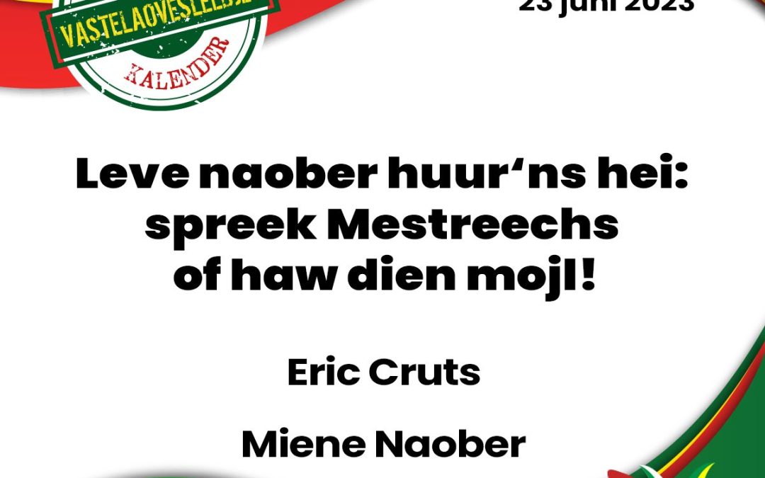 Leve naober huur ‘ns hei: spreek Mestreechs of haw dien mojl!
