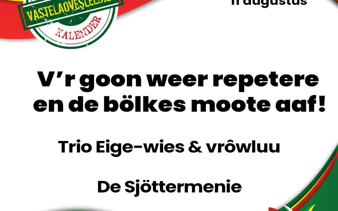 V’r goon weer repetere en de bölkes moote aaf!