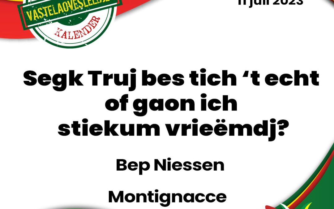 Segk Truj bes tich ’t echt of gaon ich stiekum vrieëmdj?