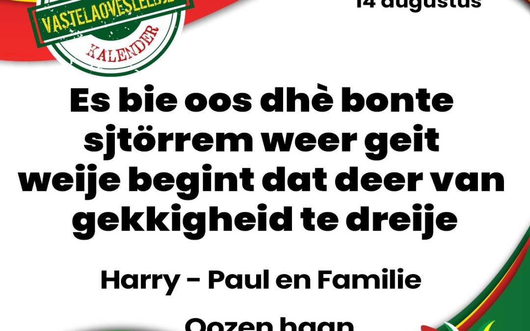 Es bie oos dhè bonte sjtörrem weer geit weije begint dat deer van gekkigheid te dreije
