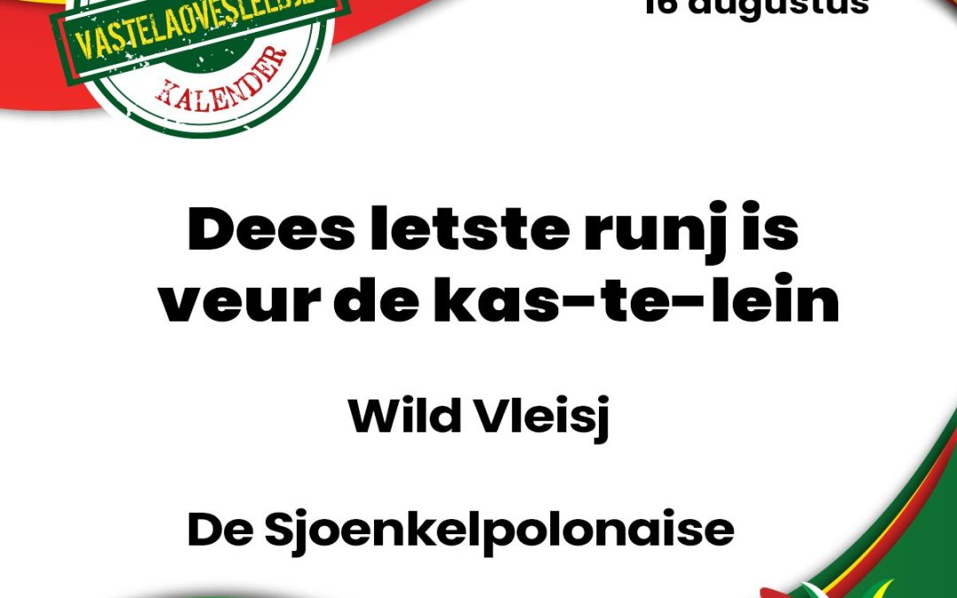 Dees letste runj is veur de kas-te-lein