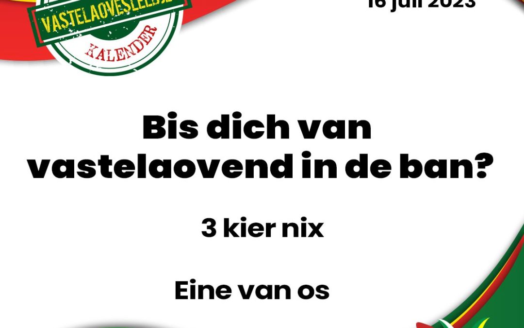 Bis dich van vastelaovend in de ban?