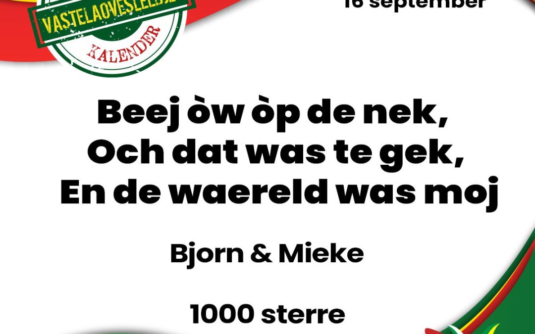 Beej òw òp de nek, Och dat was te gek, En de waereld was moj