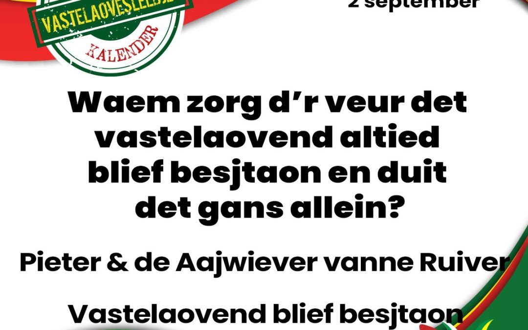 Waem zorg d’r veur det vastelaovend altied blief besjtaon en duit det gans allein?