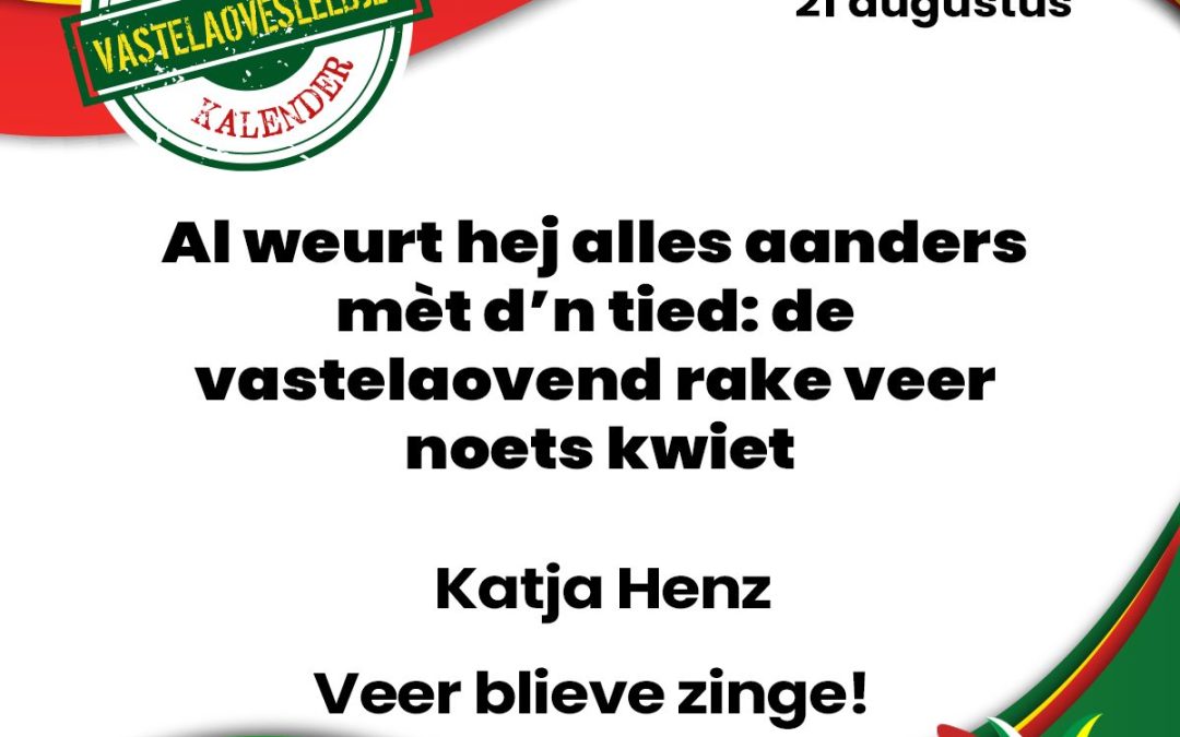 Al weurt hej alles aanders mèt d’n tied: de vastelaovend rake veer noets kwiet