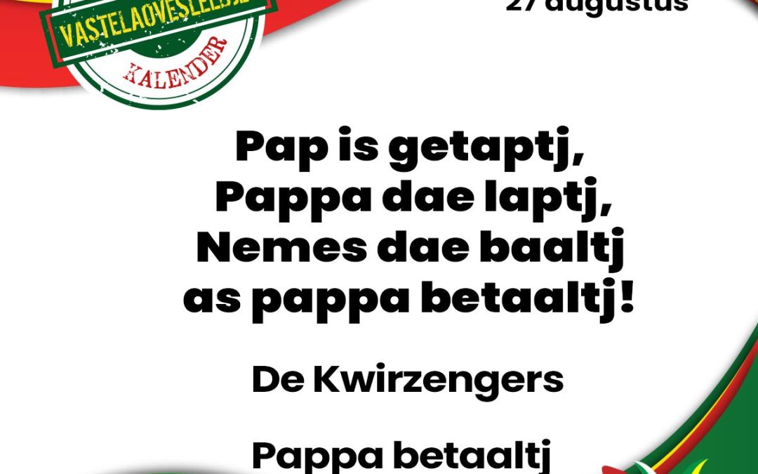 Pap is getaptj – Pappa dae laptj – Nemes dae baaltj as pappa betaaltj!