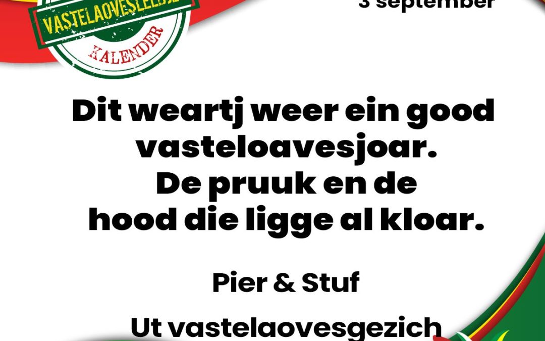Dit weartj weer ein good vasteloavesjoar. De pruuk en de hood die ligge al kloar.