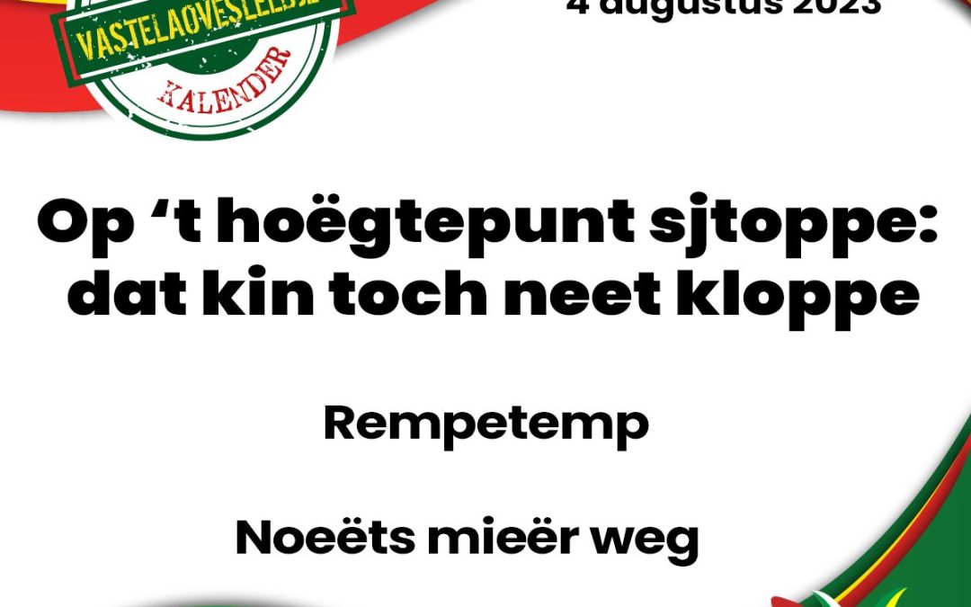 Op ’t hoëgtepunt sjtoppe: dat kin toch neet kloppe
