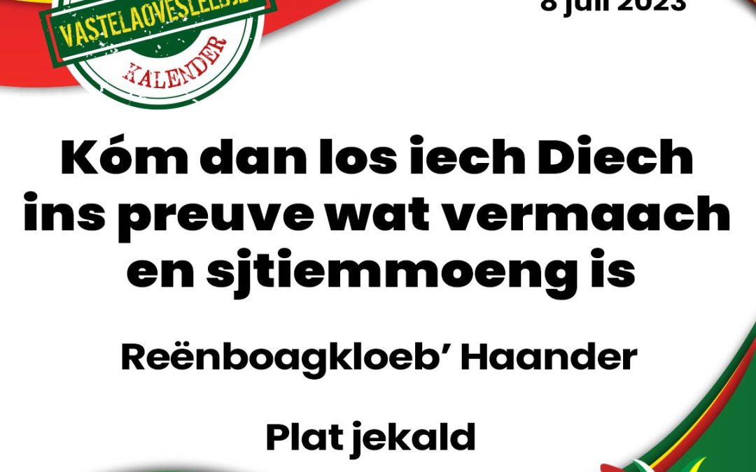 Kóm dan los iech Diech ins preuve wat vermaach en sjtiemmoeng is