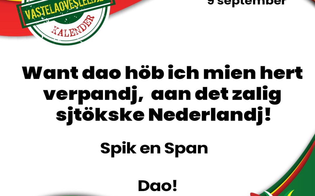 Want dao höb ich mien hert verpandj, aan det zalig sjtökske Nederlandj!