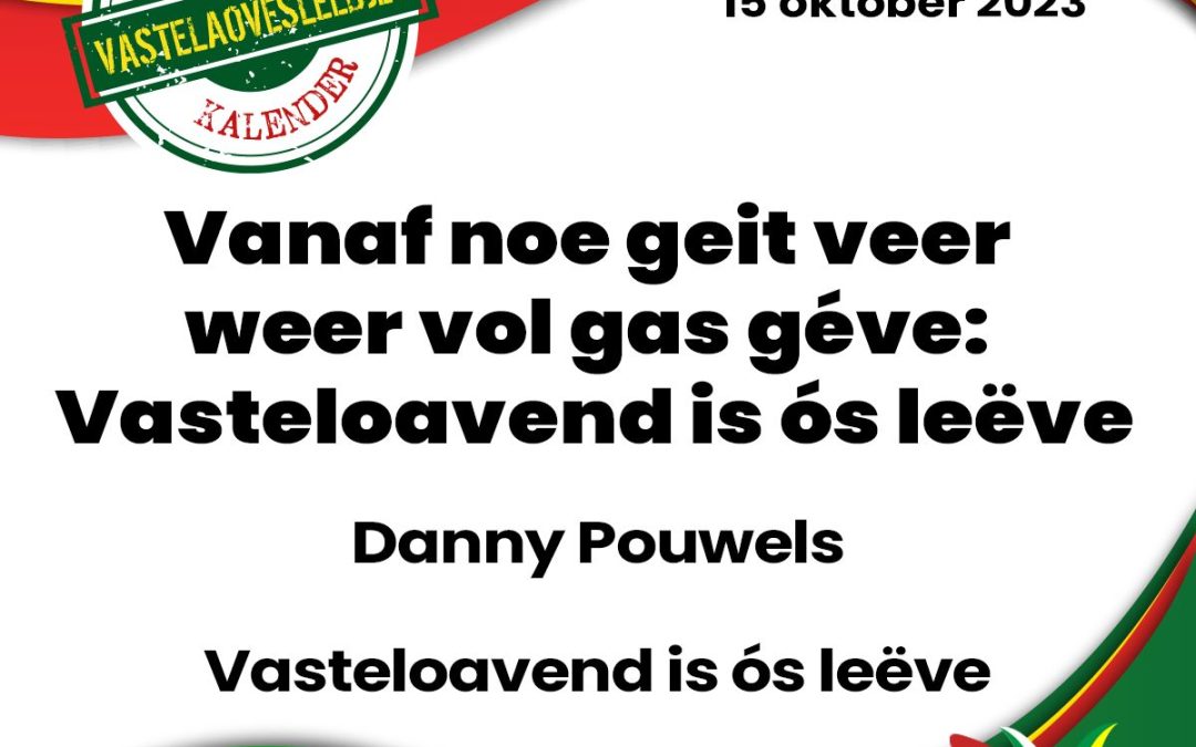 Vanaf noe geit veer weer vol gas géve: Vasteloavend is ós leëve