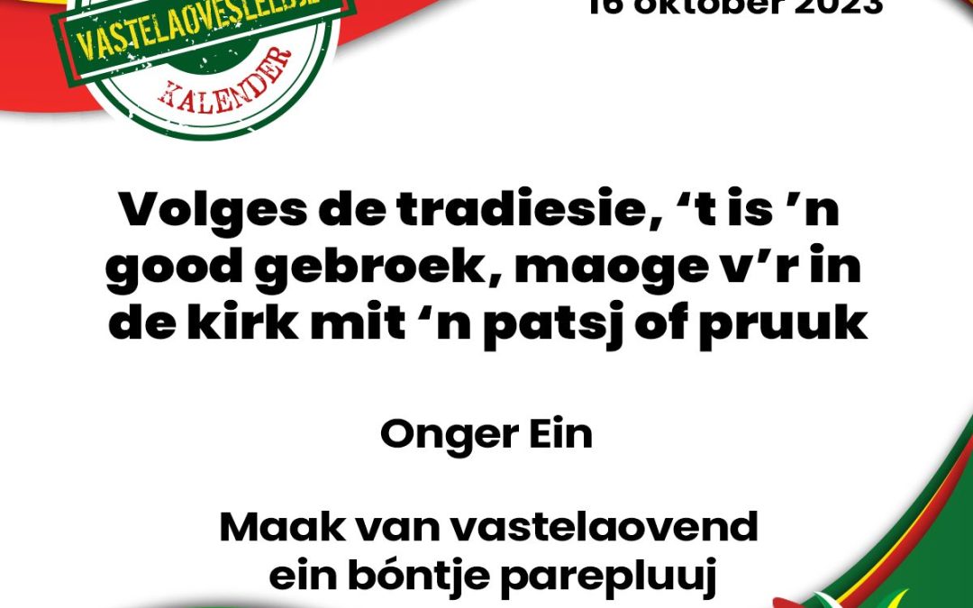 Volges de tradiesie, ’t is ’n good gebroek, maoge v’r in de kirk mit ’n patsj of pruuk