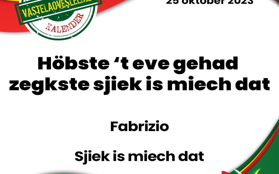 Höbste ’t eve gehad, zegkste sjiek is miech dat