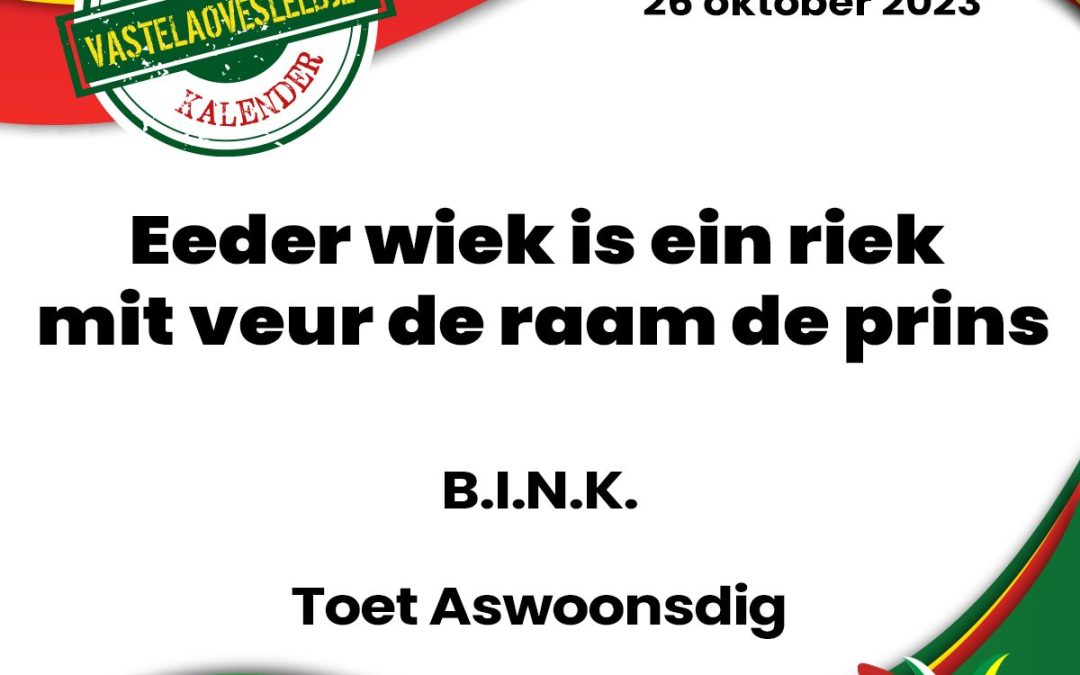 Eeder wiek is ein riek mit veur de raam de prins
