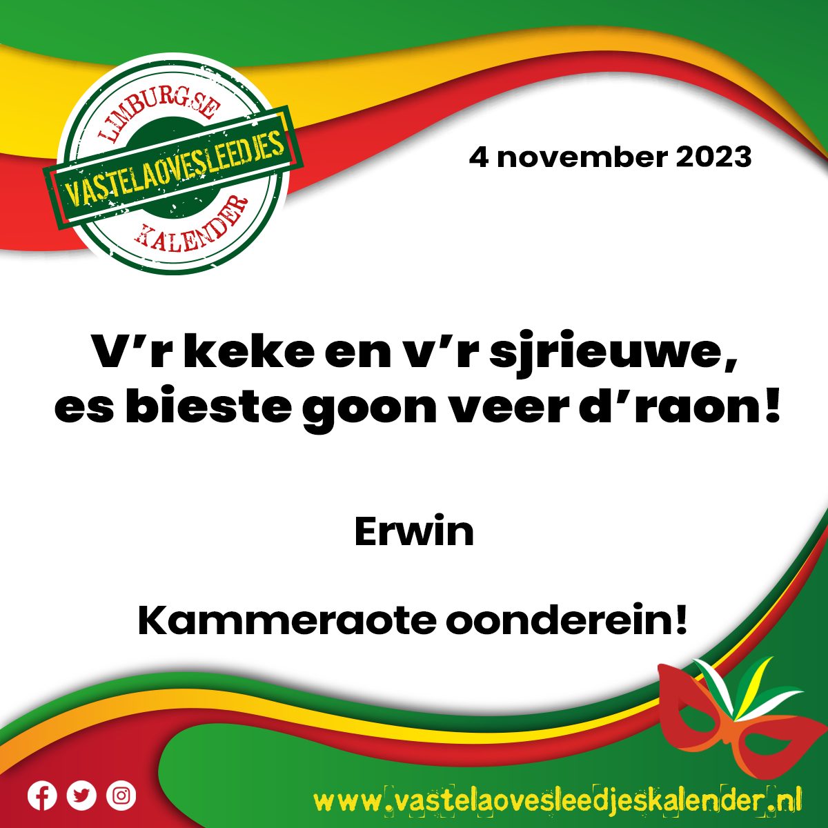 V’r keke en v’r sjrieuwe, es bieste goon veer d’raon!