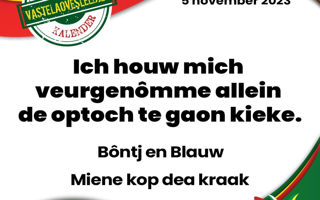 Ich houw mich veurgenômme allein de optoch te gaon kieke.