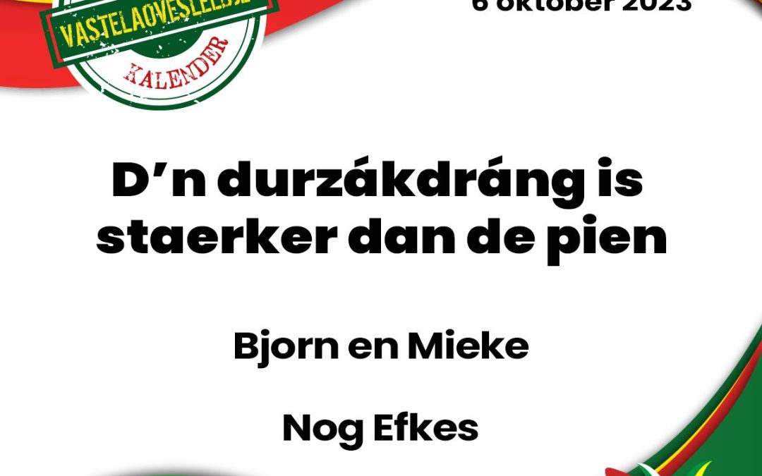D’n durzákdráng is staerker dan de pien
