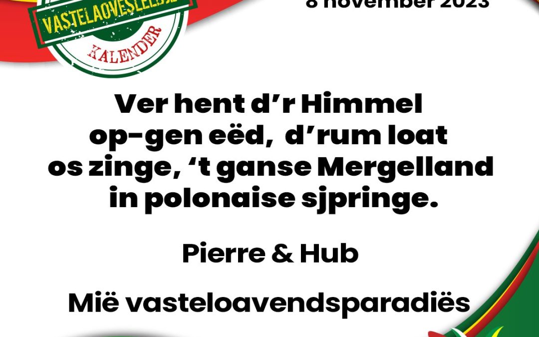 Ver hent d’r Himmel op-gen eëd, d’rum loat os zinge, ’t ganse Mergelland in polonaise sjpringe.