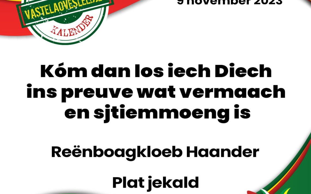 Kóm dan los iech Diech ins preuve wat vermaach en sjtiemmoeng is