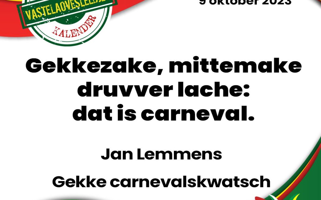 Gekkezake mittemake druvver lache: dat is carneval.