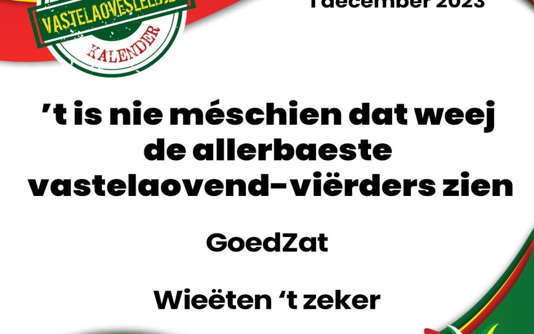 Wieëten ’t zeker- ’t is nie méschien. Dat weej de allerbaeste vastelaovend-viërders zien