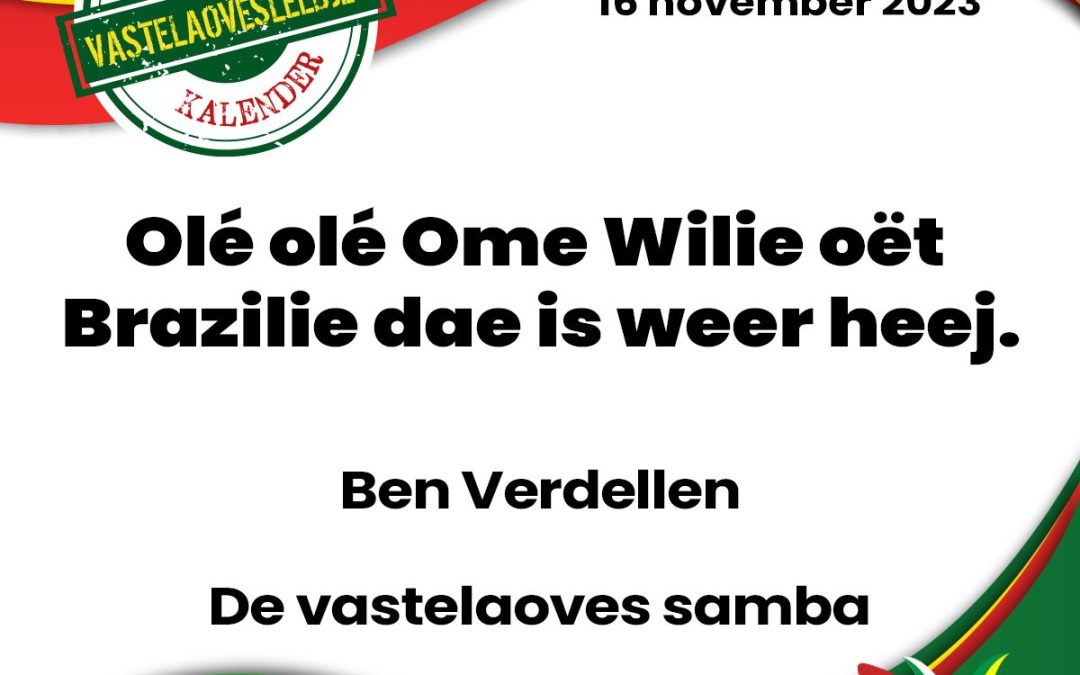 Olé olé, Ome Wilie oët Brazilie dae is weer heej.