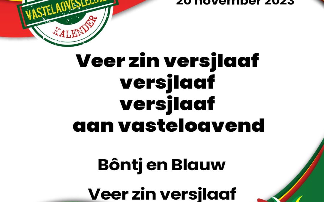Veer zin versjlaaf versjlaaf versjlaaf aan vasteloavend