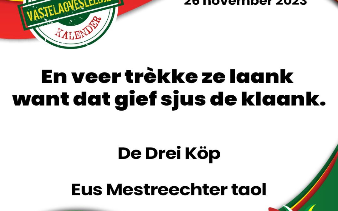 En veer trèkke ze laank want dat gief sjus de klaank.
