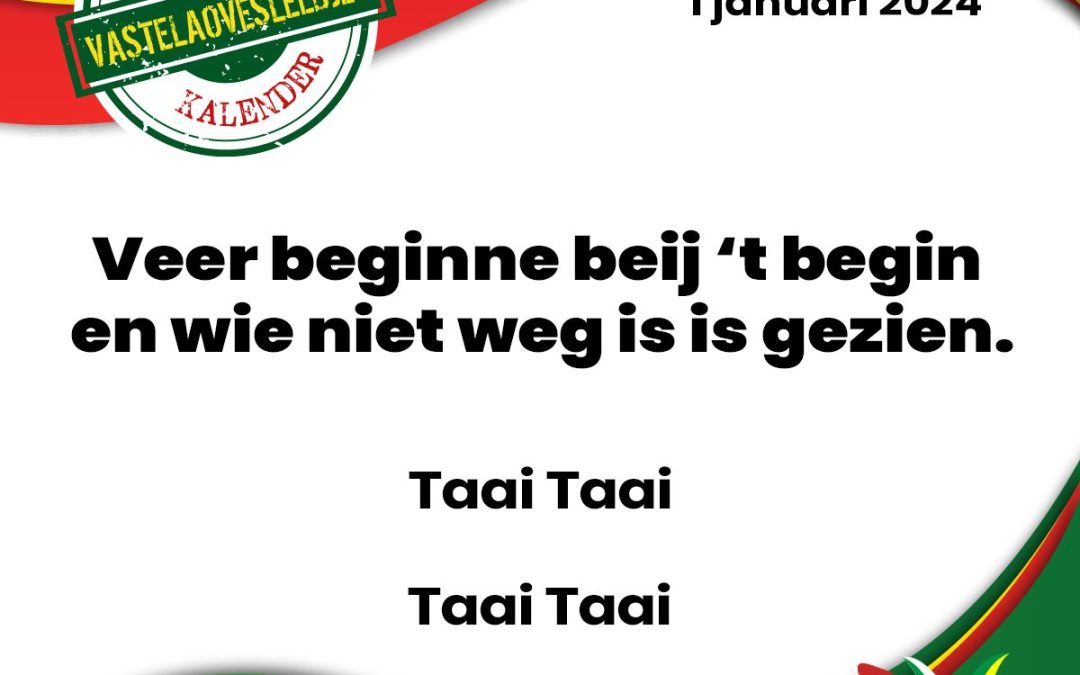 Veer beginne beij ’t begin en wie niet weg is is gezien.