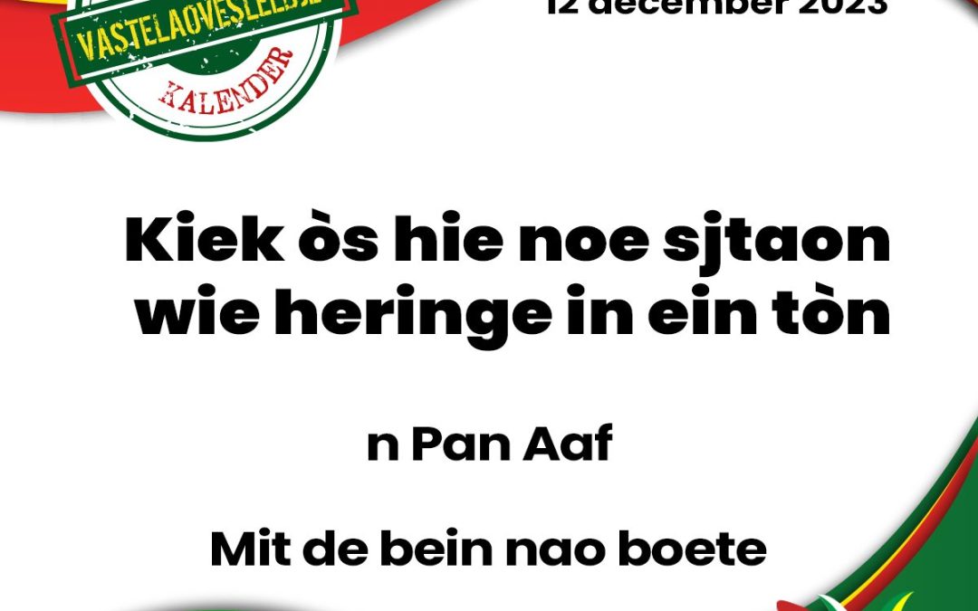 Kiek òs hie noe sjtaon wie heringe in ein tòn