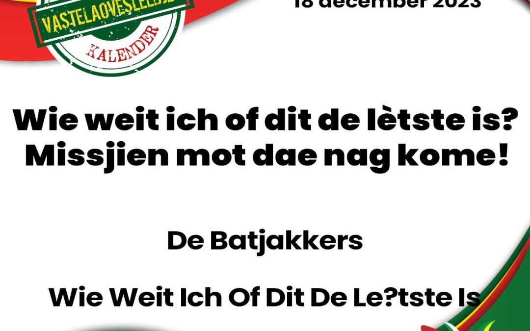 Wie weit ich of dit de lètste is? Missjien mot dae nag kome!