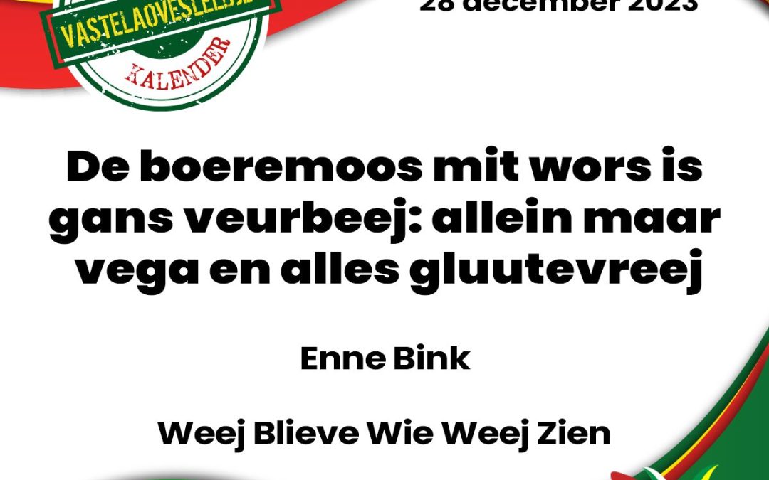 De boeremoos mit wors is gans veurbeej: allein maar vega en alles gluutevreej