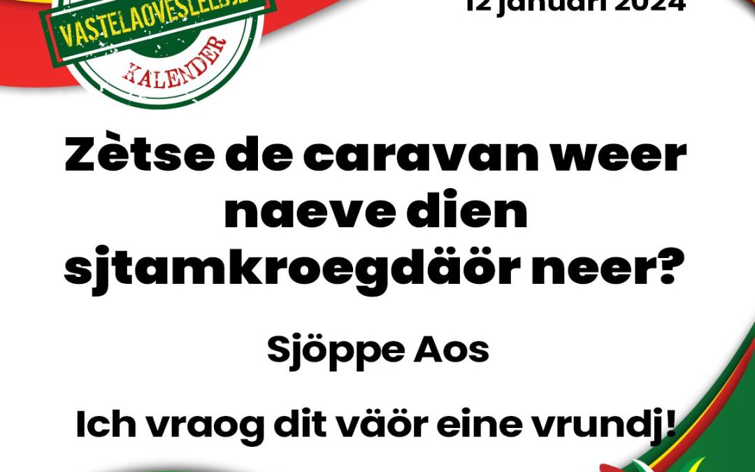 Zètse de caravan weer naeve dien sjtamkroegdäör neer?