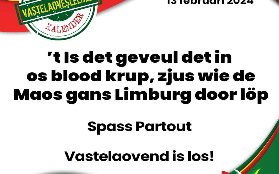 ’t Is det geveul det in os blood krup, zjus wie de Maos gans Limburg door löp