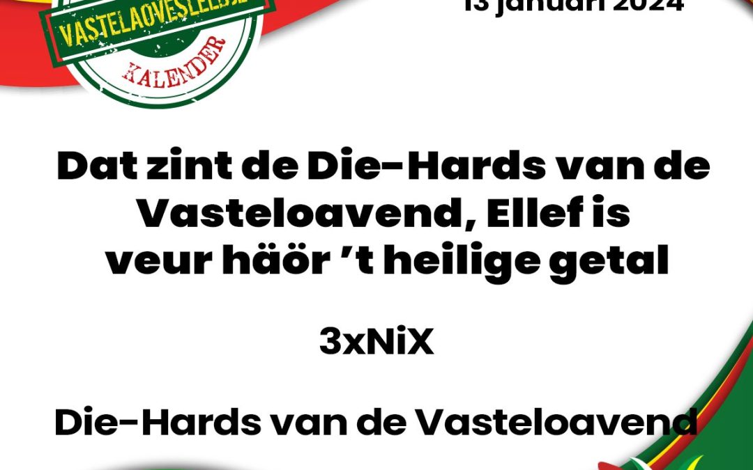 Dat zint de Die-Hards van de Vasteloavend: Ellef is veur häör ’t heilige getal