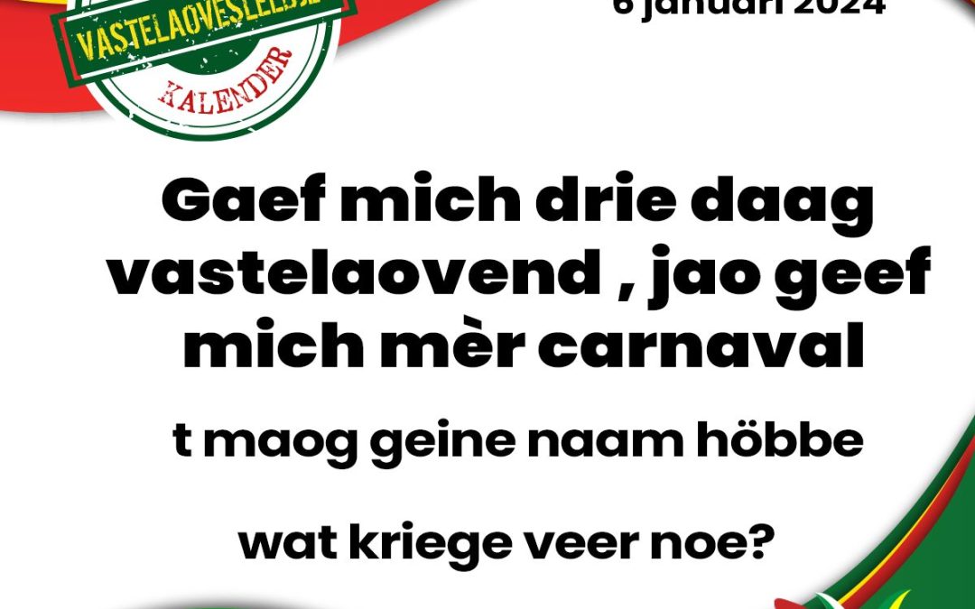Gaef mich drie daag vastelaovend, jao, geef mich mèr carnaval
