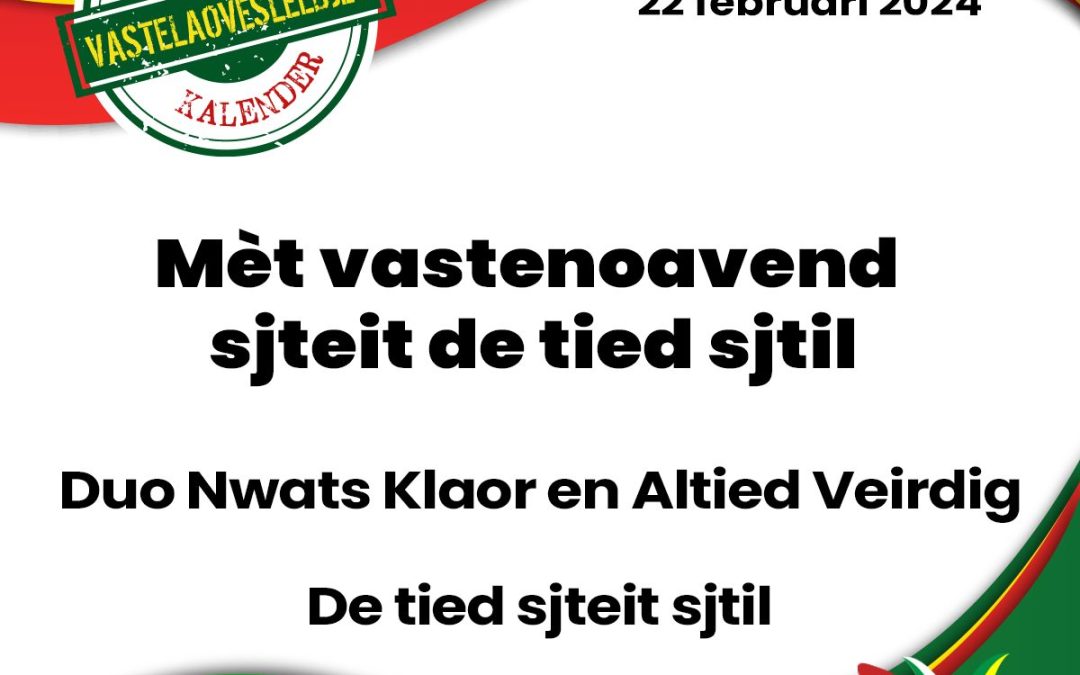 Mèt vastenoavend sjteit de tied sjtil