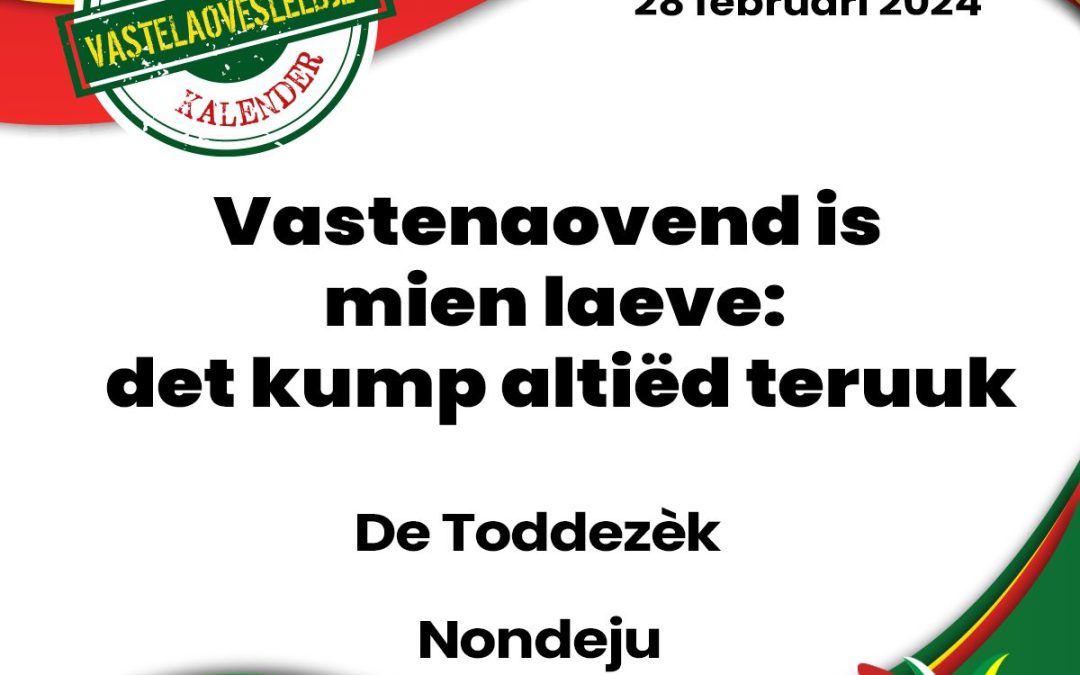 Vastenaovend is mien laeve: det kump altiëd teruuk