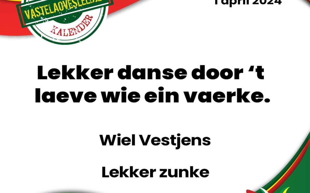 Lekker danse door ’t laeve wie ein vaerke.