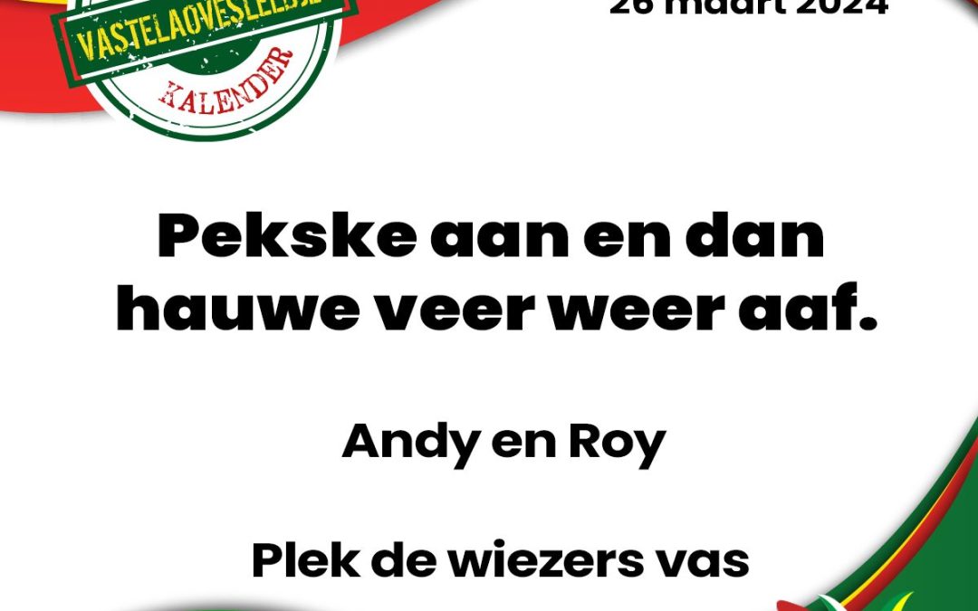 Pekske aan en dan hauwe veer weer aaf.