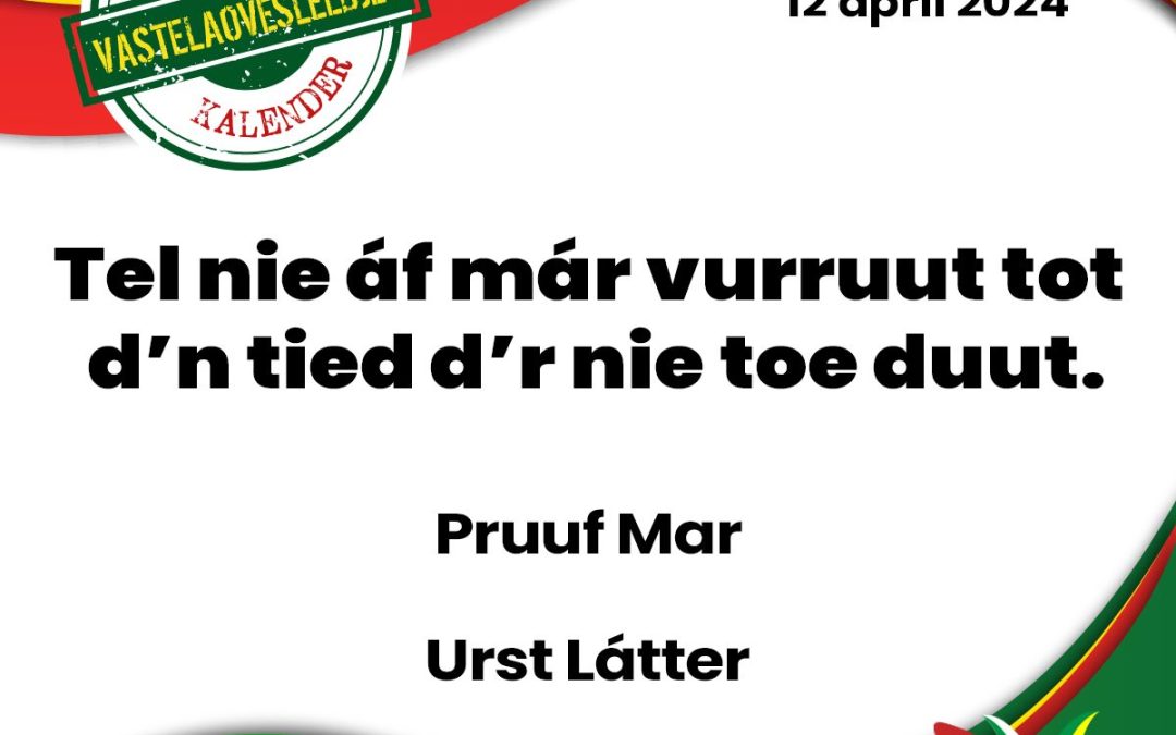 Tel nie áf már vurruut tot d’n tied d’r nie toe duut.