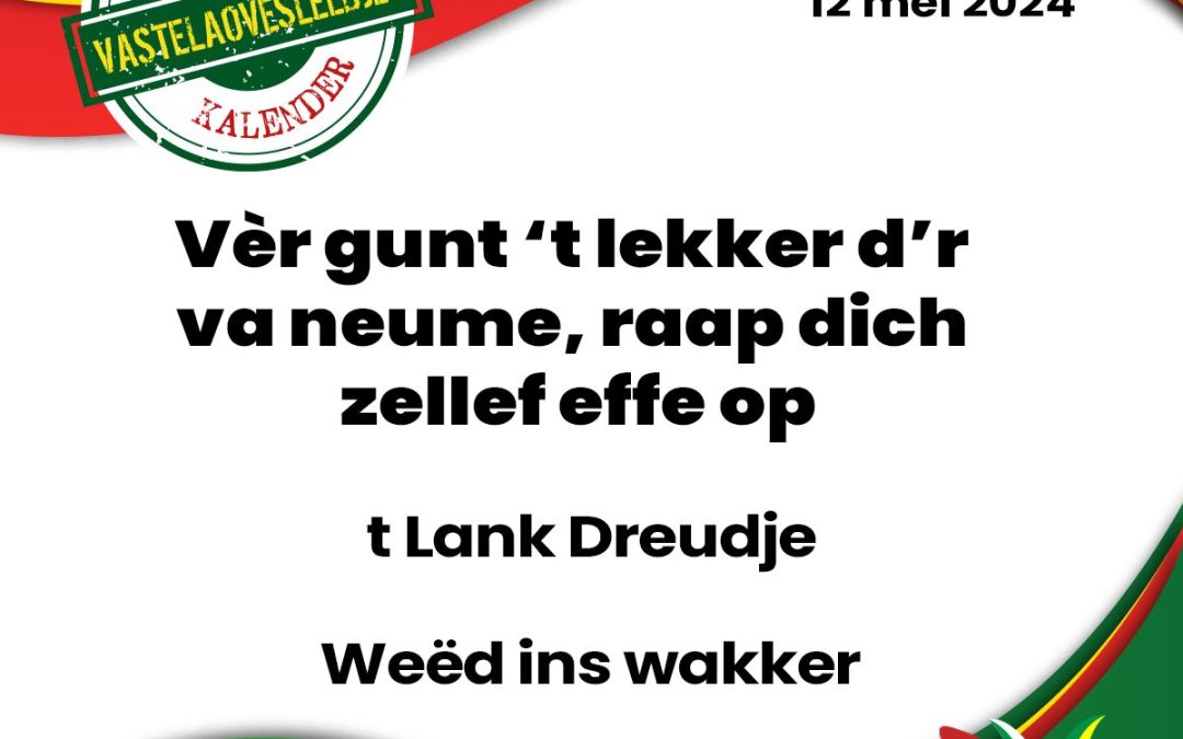 Vèr gunt ’t lekker d’r va neume, raap dich zellef effe op