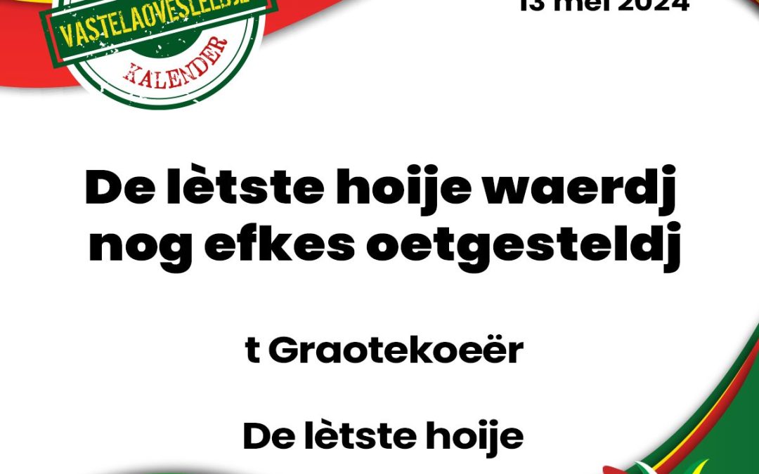 De lètste hoije waerdj nog efkes oetgesteldj