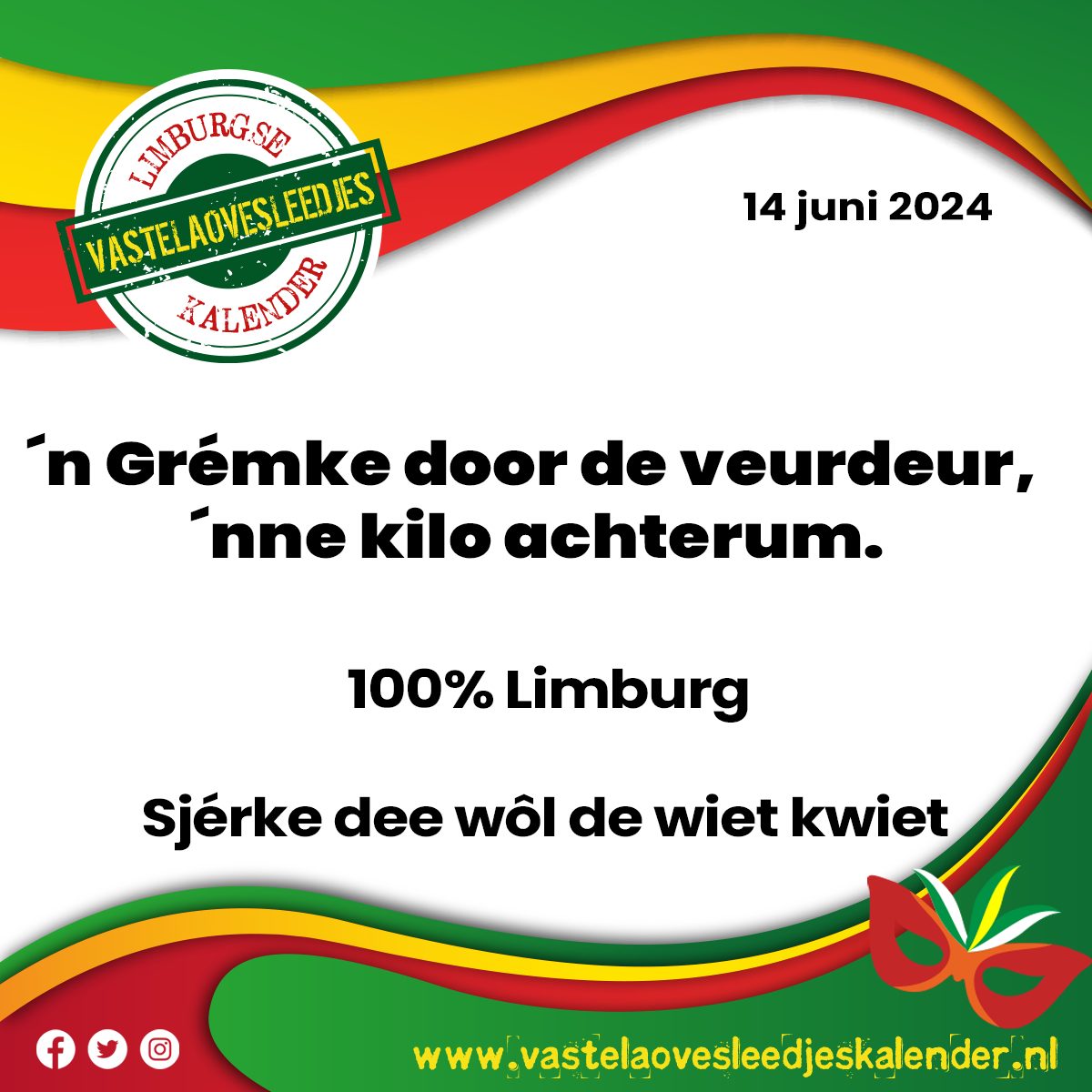 ´n Grémke door de veurdeur, ´nne kilo achterum.