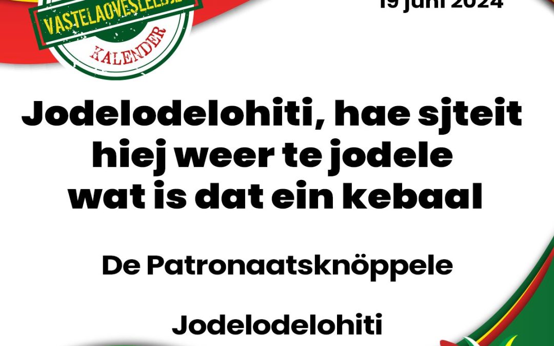 Jodelodelohiti hae sjteit hiej weer te jodele wat is dat ein kebaal