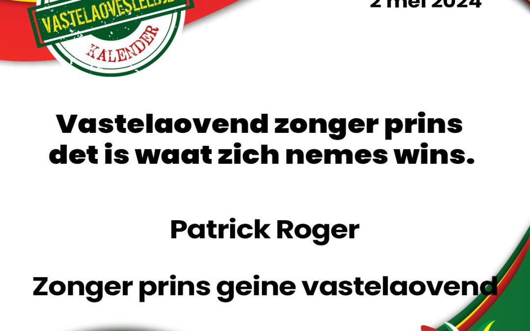 Vastelaovend zonger prins det is waat zich nemes wins.